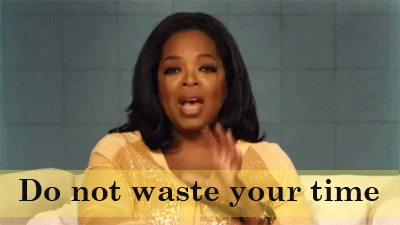 Meme: Oprah saying, Don't waste your time