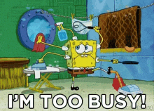 Meme: Spongebob, too busy to do other things