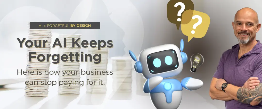 Blog Header: Your AI Keeps Forgetting. Here Is How Your Business Can Stop Paying for It.