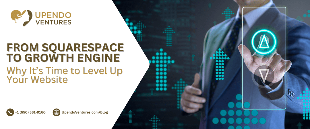 From Squarespace to Growth Engine: Why It’s Time to Level Up Your Website